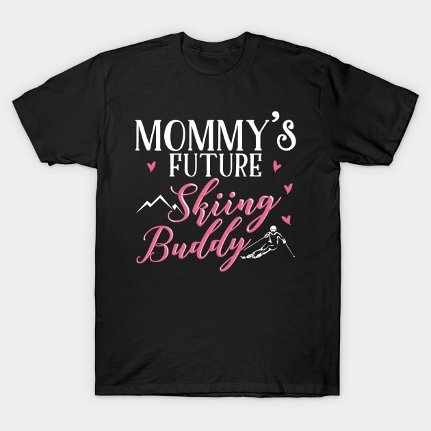 Mommy's Future Skiing Buddy T-Shirt by KsuAnn